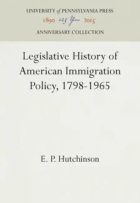Legislative History of American Immigration Policy, 1798-1965 - Hardcover