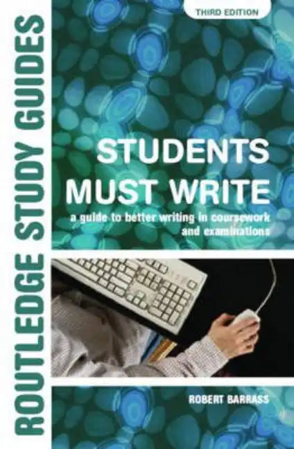 Students Must Write: A Guide to Better Writing in Coursework and Examinations - Paperback