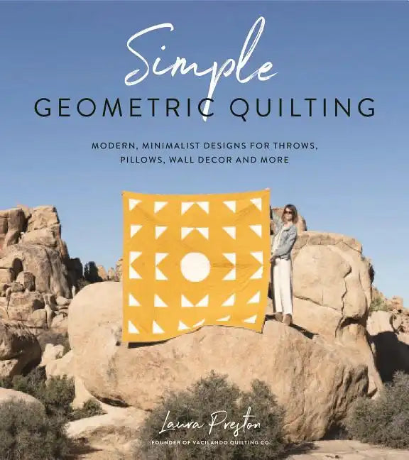 Simple Geometric Quilting: Modern, Minimalist Designs for Throws, Pillows, Wall Decor and More - Paperback
