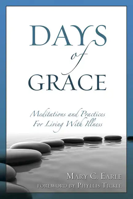Days of Grace: Meditation and Practices for Living with Illness - Paperback