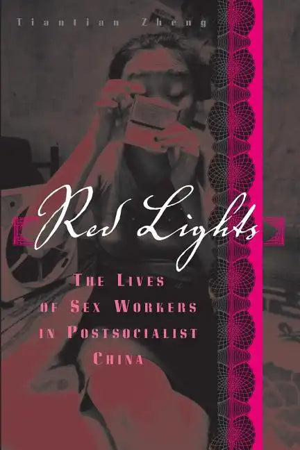 Red Lights: The Lives of Sex Workers in Postsocialist China - Paperback