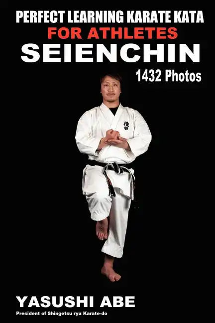 Perfect Learning Karate Kata For Athletes: Seienchin: To the best of my knowledge, this is the first book to focus only on karate "kata" illustrated w - Paperback