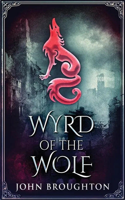 Wyrd Of The Wolf: The Unification Of Saxon Southern England - Paperback