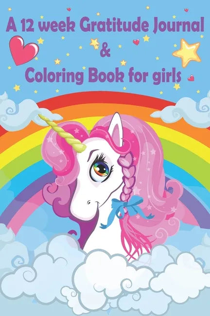 A 12 week Gratitude journal & Coloring book for girls: Thankful journal and Coloring book for kids and child schoolers (AGES 8-12) on "UNICORN THEME" - Paperback
