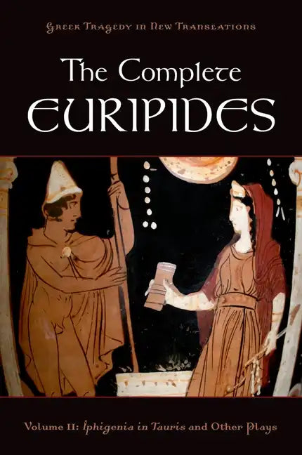 The Complete Euripides: Volume II: Iphigenia in Tauris and Other Plays - Paperback