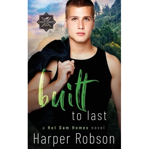 Built To Last: Hot Dam Homes M/M Romance Book 3 - Paperback