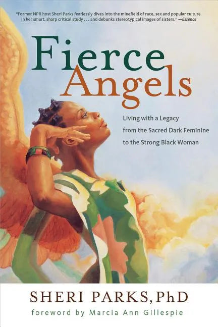 Fierce Angels: Living with a Legacy from the Sacred Dark Feminine to the Strong Black Woman - Paperback