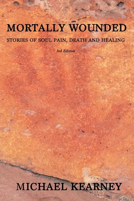 Mortally Wounded: Stories of Soul Pain, Death and Healing - Paperback