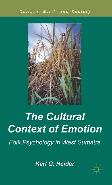 The Cultural Context of Emotion: Folk Psychology in West Sumatra - Hardcover