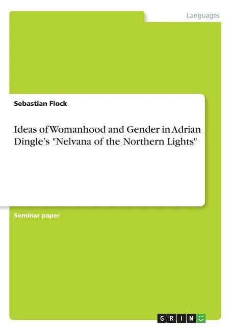 Ideas of Womanhood and Gender in Adrian Dingle's "Nelvana of the Northern Lights" - Paperback