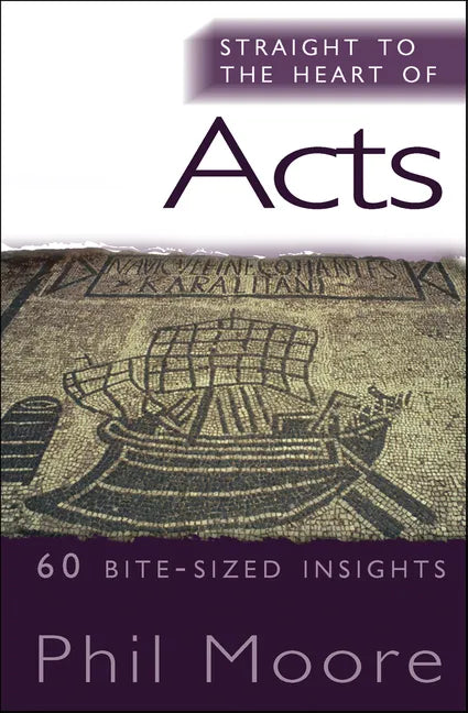 Straight to the Heart of Acts: 60 Bite-Sized Insights - Paperback
