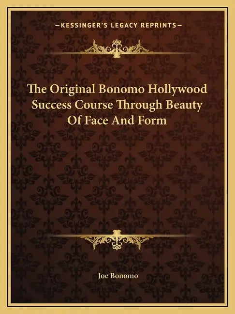 The Original Bonomo Hollywood Success Course Through Beauty of Face and Form - Paperback