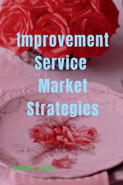 Improvement Service Market Strategies - Paperback