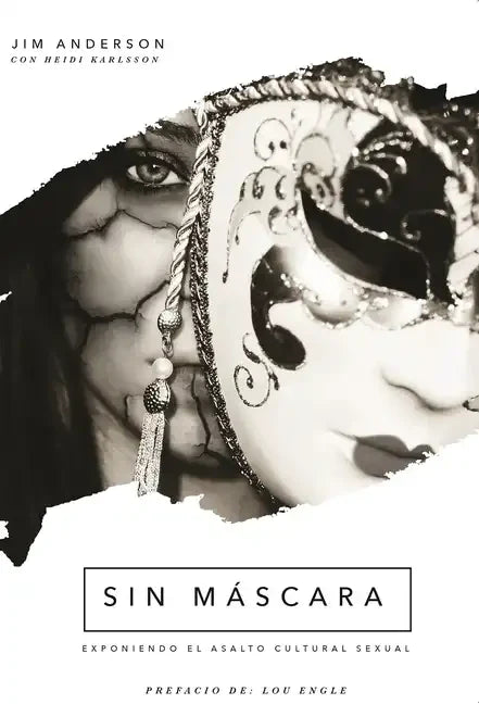 Sin Máscara: Exponiendo El Asalto Cultural Sexual - Paperback