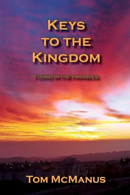 Keys to the Kingdom Found in the Parables - Paperback