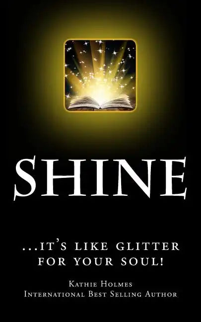 Shine: ...it's like glitter for your soul! - Paperback