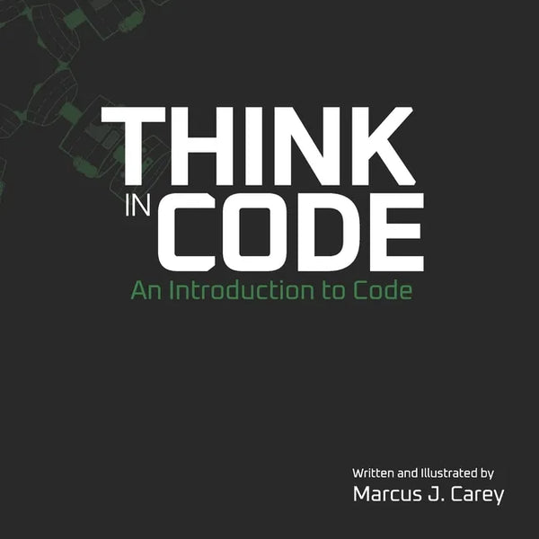 Think In Code: An Introduction to Code - Paperback
