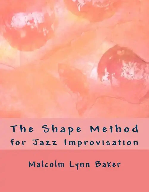The Shape Method: for Jazz Improvisation - Paperback