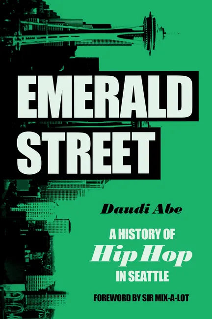 Emerald Street: A History of Hip Hop in Seattle - Paperback