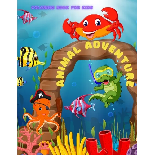 Animal Adventure - Coloring Book for Kids: 100 Amazing Coloring Pages for Boys & Girls - Paperback