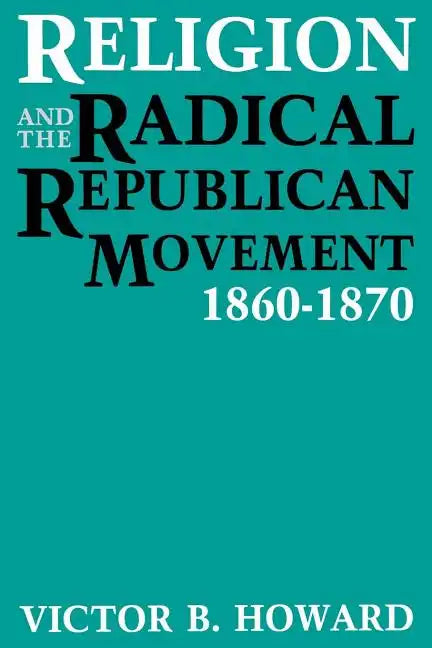 Religion and the Radical Republican Movement, 1860-1870 - Paperback