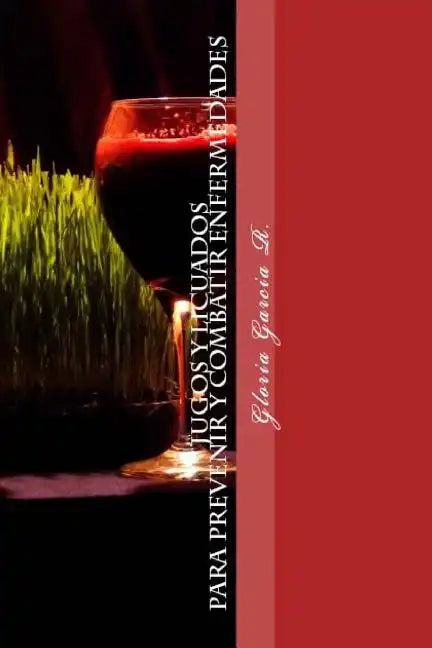 JUGOS Y LICUADOS Para prevenir y combatir enfermedades: Para prevenir y combatir enfermedades - Paperback