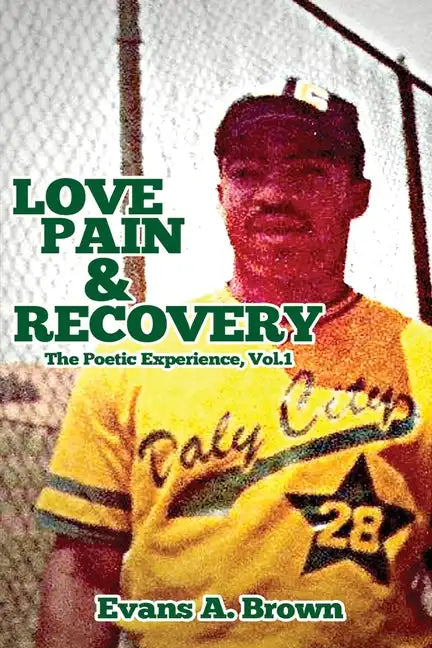 Love Pain and Recovery: The Poetic Experience Volume 1 - Paperback