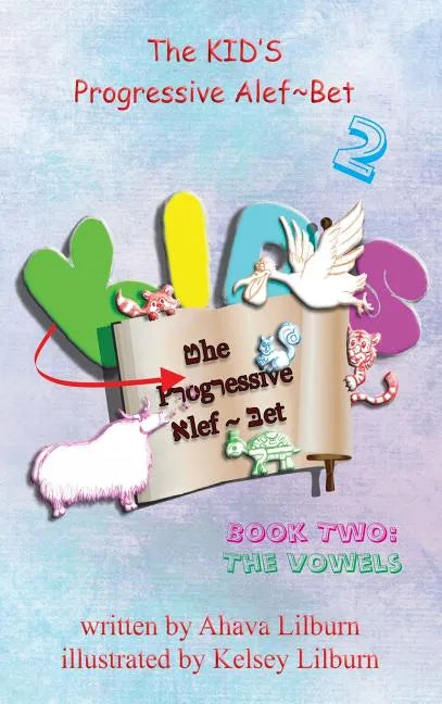 The KID'S Progressive Alef Bet: Book Two: The Vowels - Hardcover