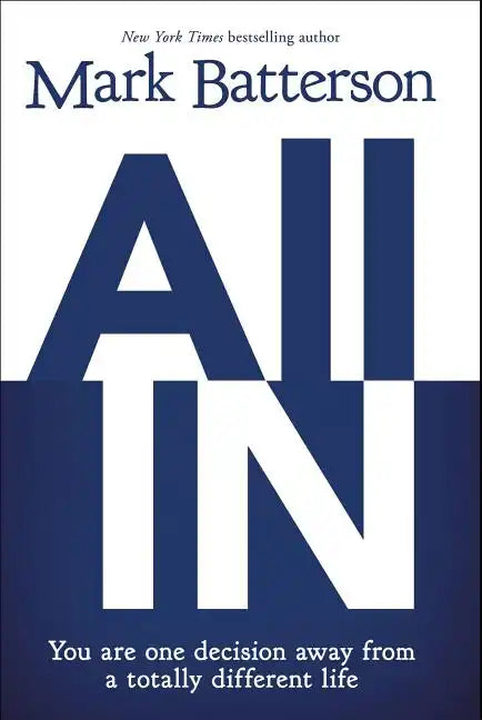All in: You Are One Decision Away from a Totally Different Life - Paperback