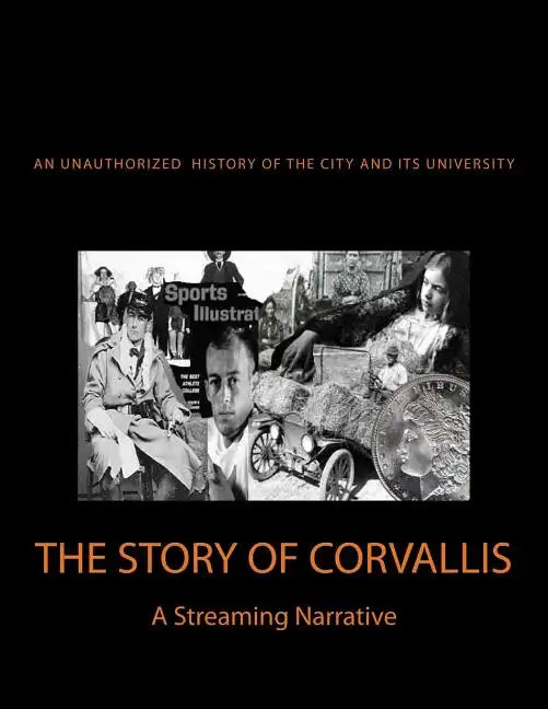 The Story of Corvallis: A Streaming Narrative - Paperback