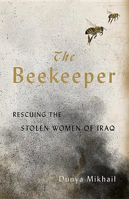 The Beekeeper: Rescuing the Stolen Women of Iraq - Paperback