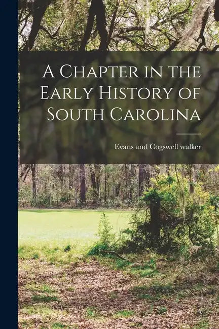 A Chapter in the Early History of South Carolina - Paperback