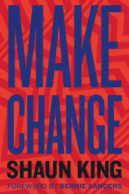 Make Change: How to Fight Injustice, Dismantle Systemic Oppression, and Own Our Future - Hardcover