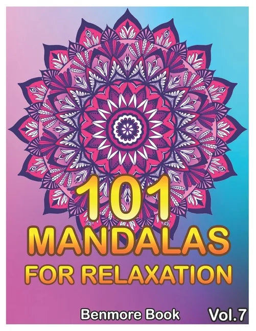 101 Mandalas For Relaxation: Big Mandala Coloring Book for Adults 101 Images Stress Management Coloring Book For Relaxation, Meditation, Happiness - Paperback