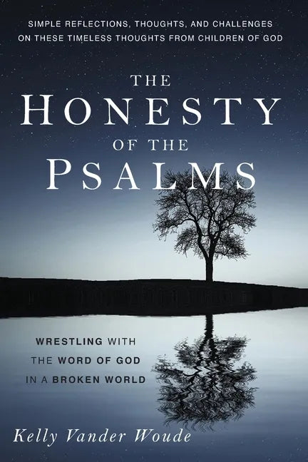 The Honesty of the Psalms: Wrestling with the Word of God in a Broken World - Paperback