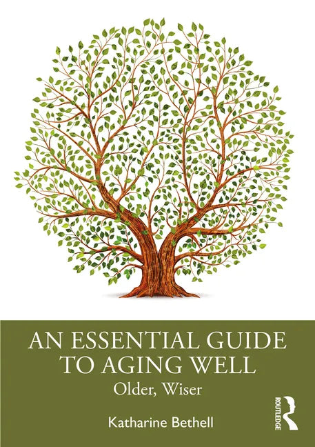 An Essential Guide to Aging Well: Older, Wiser - Paperback