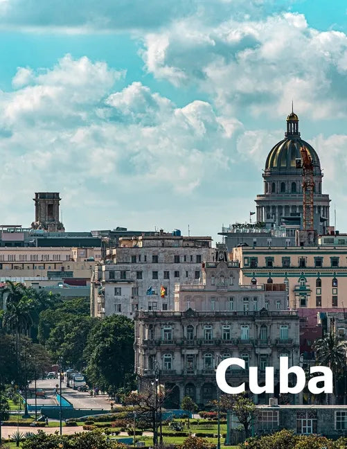 Cuba: Coffee Table Photography Travel Picture Book Album Of A Cuban Caribbean Island Country And Havana City Large Size Photos Cover - Paperback
