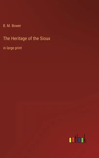The Heritage of the Sioux: in large print - Hardcover