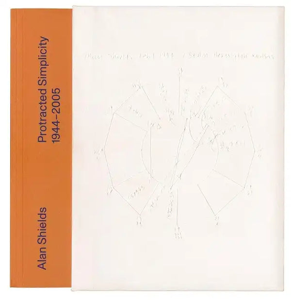 Alan Shields: Protracted Simplicity: 1944-2005 - Paperback