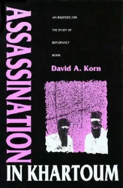 Assassination in Khartoum: An Institute for the Study of Diplomacy Book - Hardcover