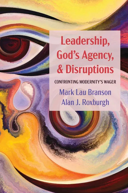 Leadership, God's Agency, and Disruptions: Confronting Modernity's Wager - Paperback