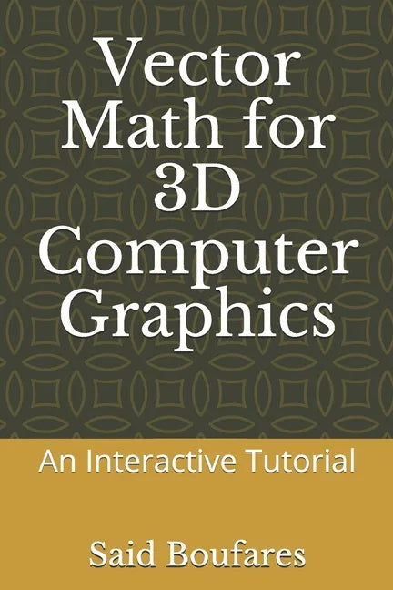 Vector Math for 3D Computer Graphics: An Interactive Tutorial - Paperback