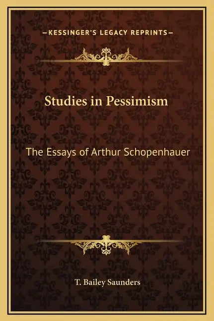 Studies in Pessimism: The Essays of Arthur Schopenhauer - Hardcover
