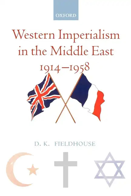 Western Imperialism in the Middle East 1914-1958 - Paperback