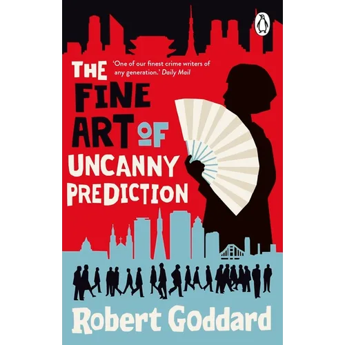 The Fine Art of Uncanny Prediction: From the BBC 2 Between the Covers Author Robert Goddard - Paperback