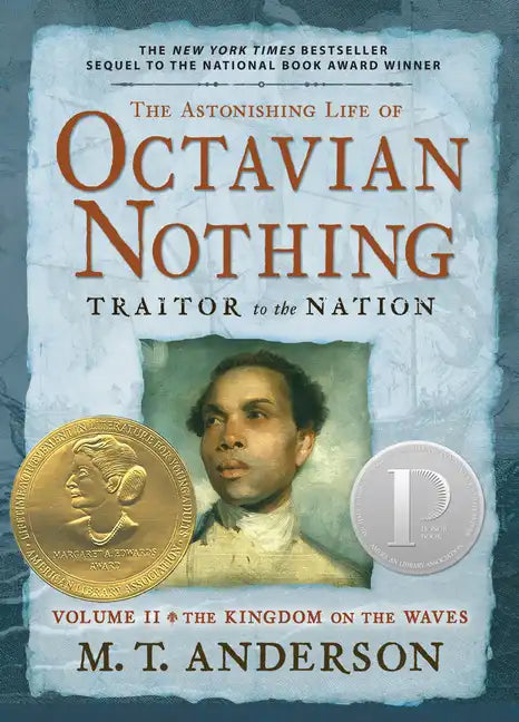 The Astonishing Life of Octavian Nothing, Traitor to the Nation, Volume II: The Kingdom on the Waves - Paperback