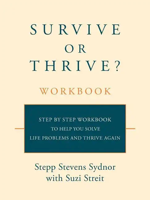 Survive or Thrive? Workbook: Step by step workbook to help you solve life problems and thrive again - Paperback