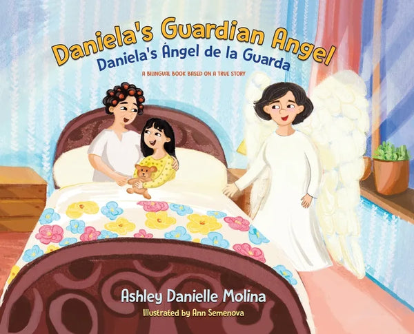 Daniela's Guardian Angel / Daniela's Ángel de la Guarda: A Bilingual Book Based on a True Story - Hardcover