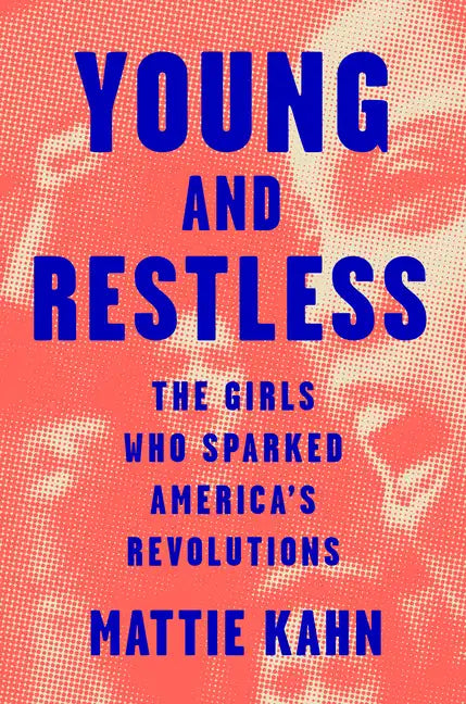 Young and Restless: The Girls Who Sparked America's Revolutions - Hardcover