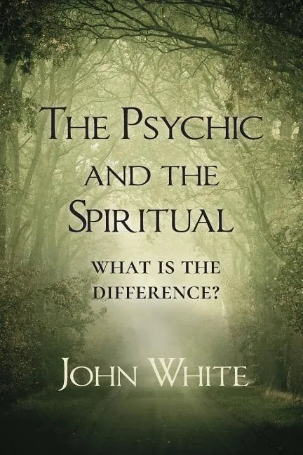 The Psychic and the Spiritual: What is the Difference? - Paperback